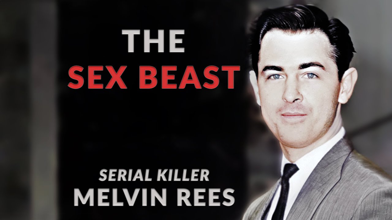 Serial Killer: Melvin Rees (The Sex Beast)