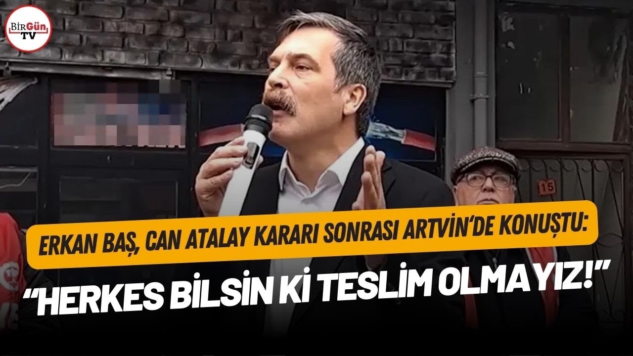 ERKAN BAŞ'S CAN ATALAY SPOKE AFTER THE DECİSİON: 'EVERYONE SHOULD KNOW THAT WE WİLL NOT SURRENDER!'