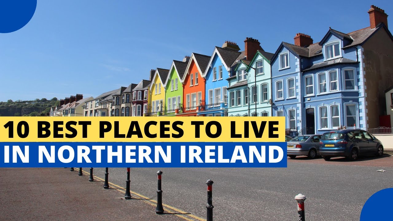 10 BEST PLACES TO LİVE İN NORTHERN IRELAND