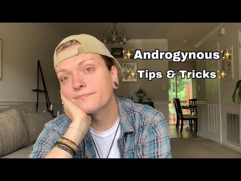 HOW TO APPEAR MORE ANDROGYNOUS: TİPS  TRİCKS FOR NON-BİNARY PEOPLE