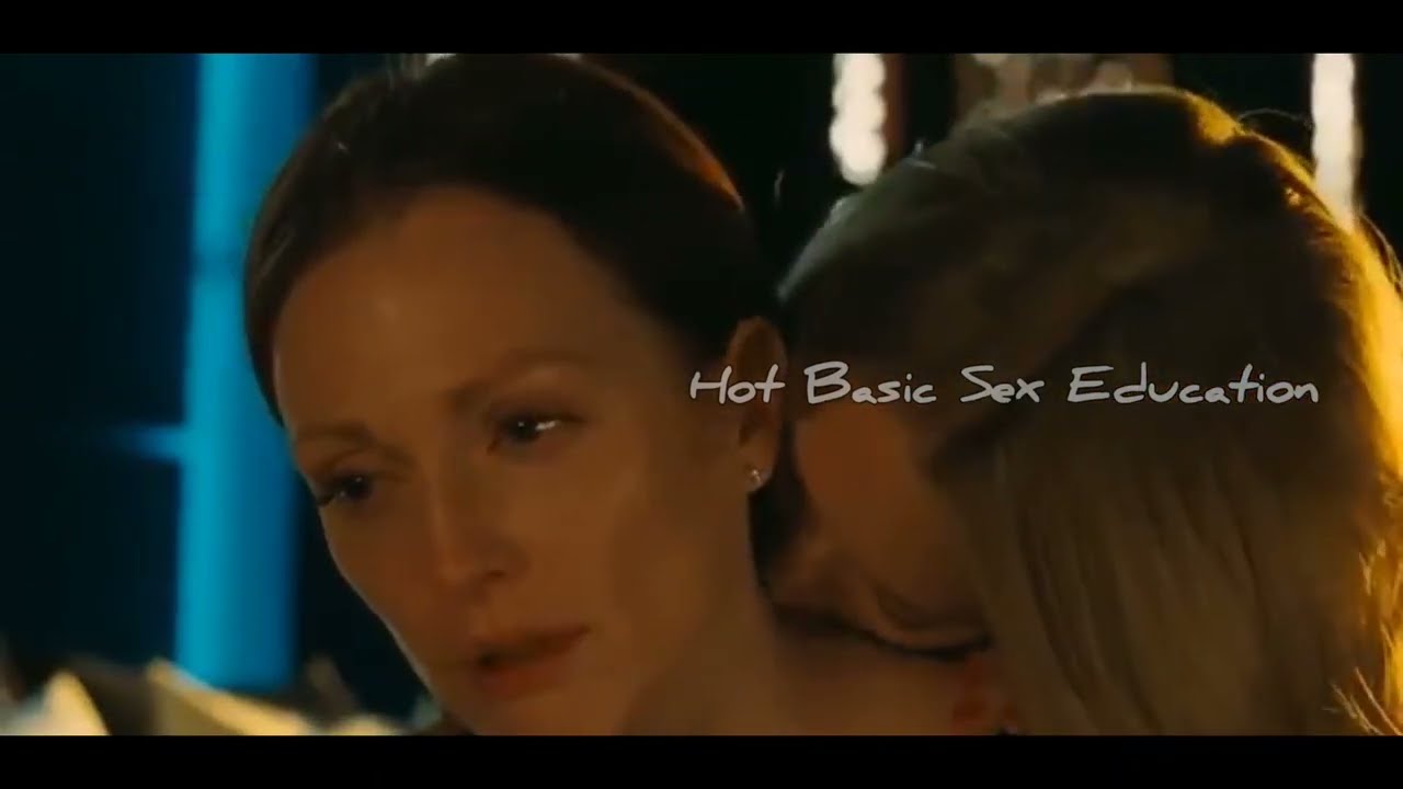 Amanda Seyfried & Julianne Moore - 1 || Hot Basic Sex Education