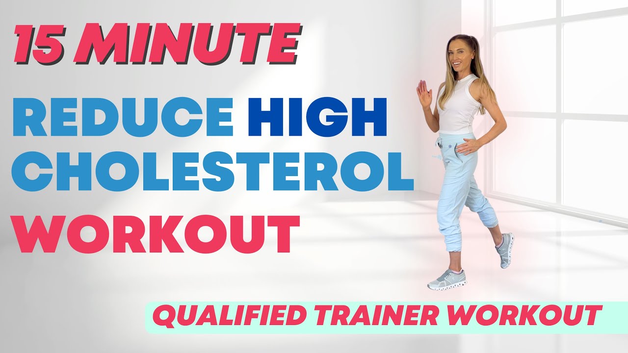 REDUCE CHOLESTEROL WORKOUT -15 Minute Workout to Help Lower Cholesterol Naturally