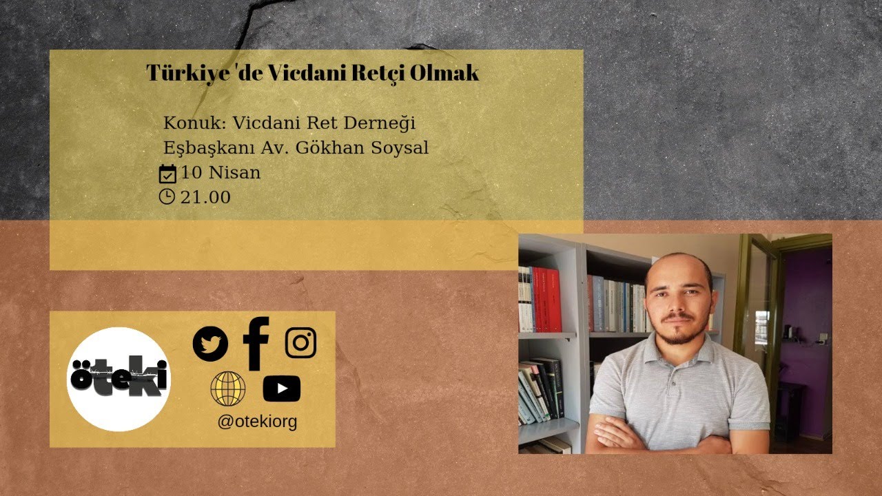 WEBİNAR 'TÜRKİYE'DE VİCDANİ RETÇİ OLMAK' | KONUK: AV. GÖKHAN SOYSAL