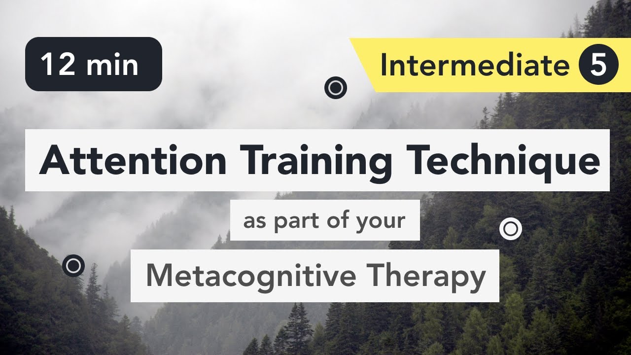 attention-training-technique-att-in-metacognitive-therapy-intermediate-5