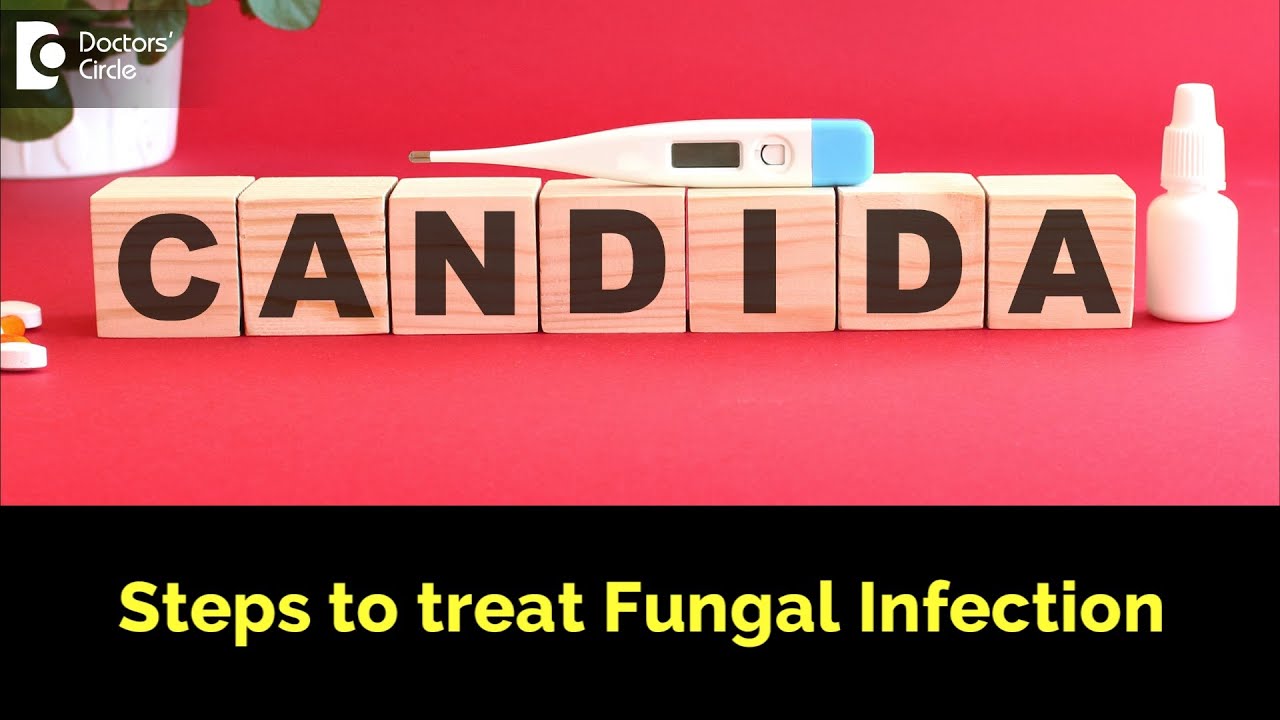 STEPS TO TREAT FUNGAL İNFECTİON (CANDIDA) -  DR. RASYA DİXİT | DOCTORS' CİRCLE