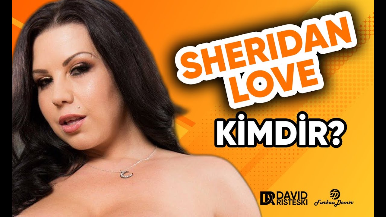 Sheridan Love Kimdir? | Biyografi Serisi