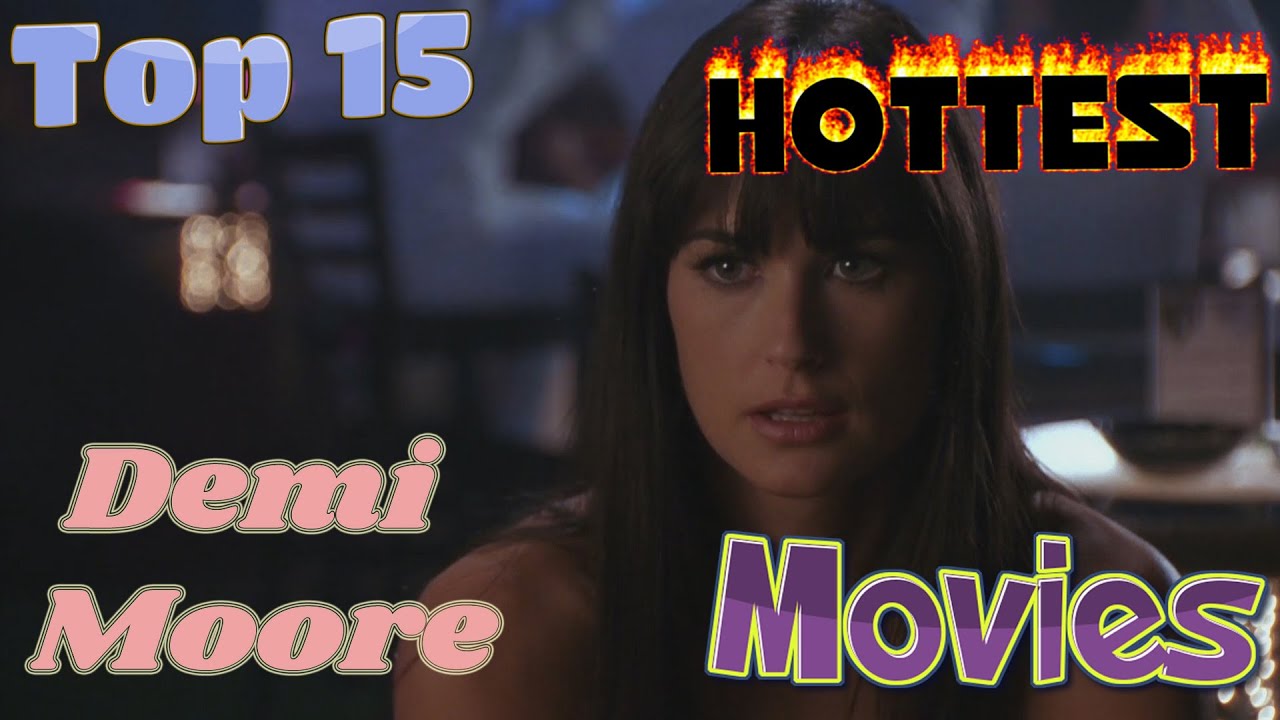 TOP 15 HOTTEST DEMİ MOORE MOVİES