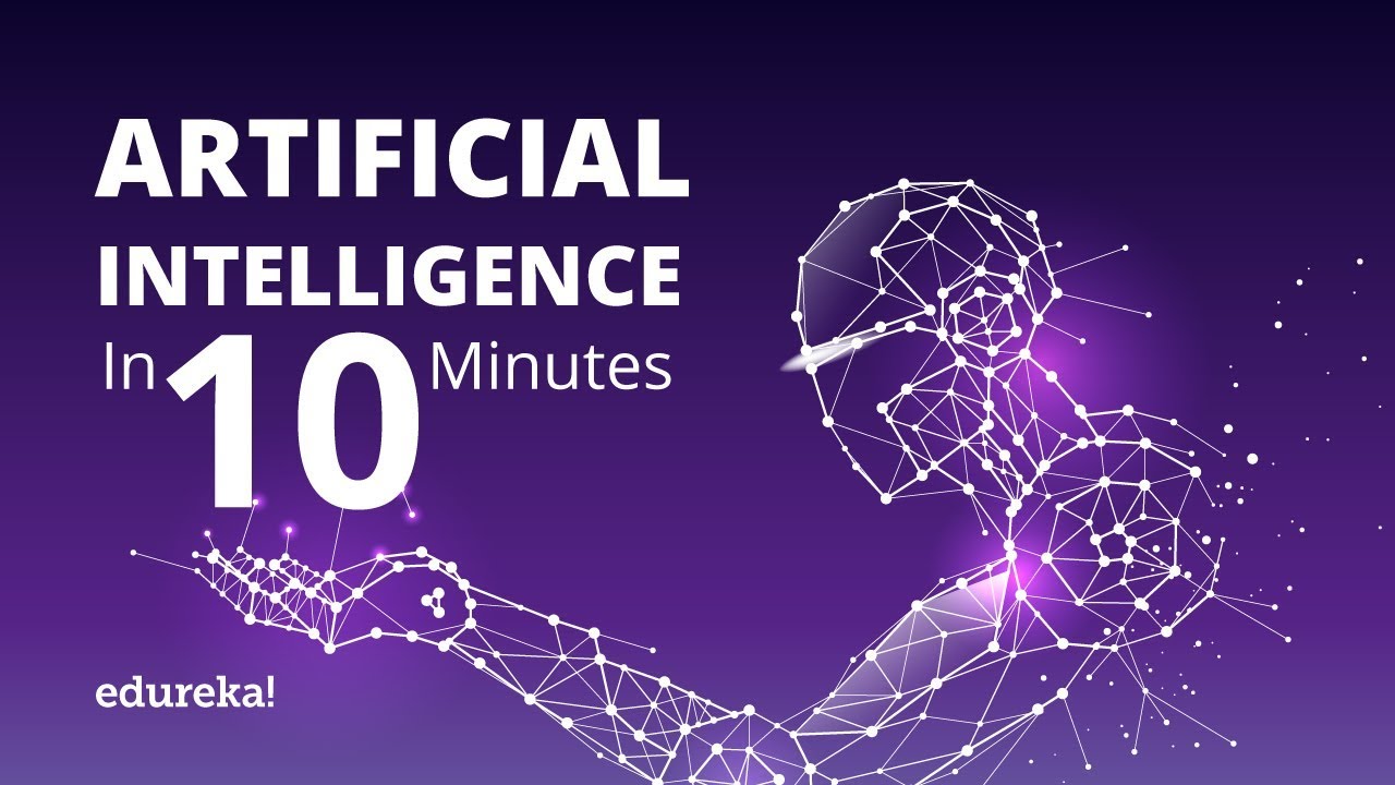What Is Artificial Intelligence? | Artificial Intelligence (AI) In 10 Minutes | Edureka