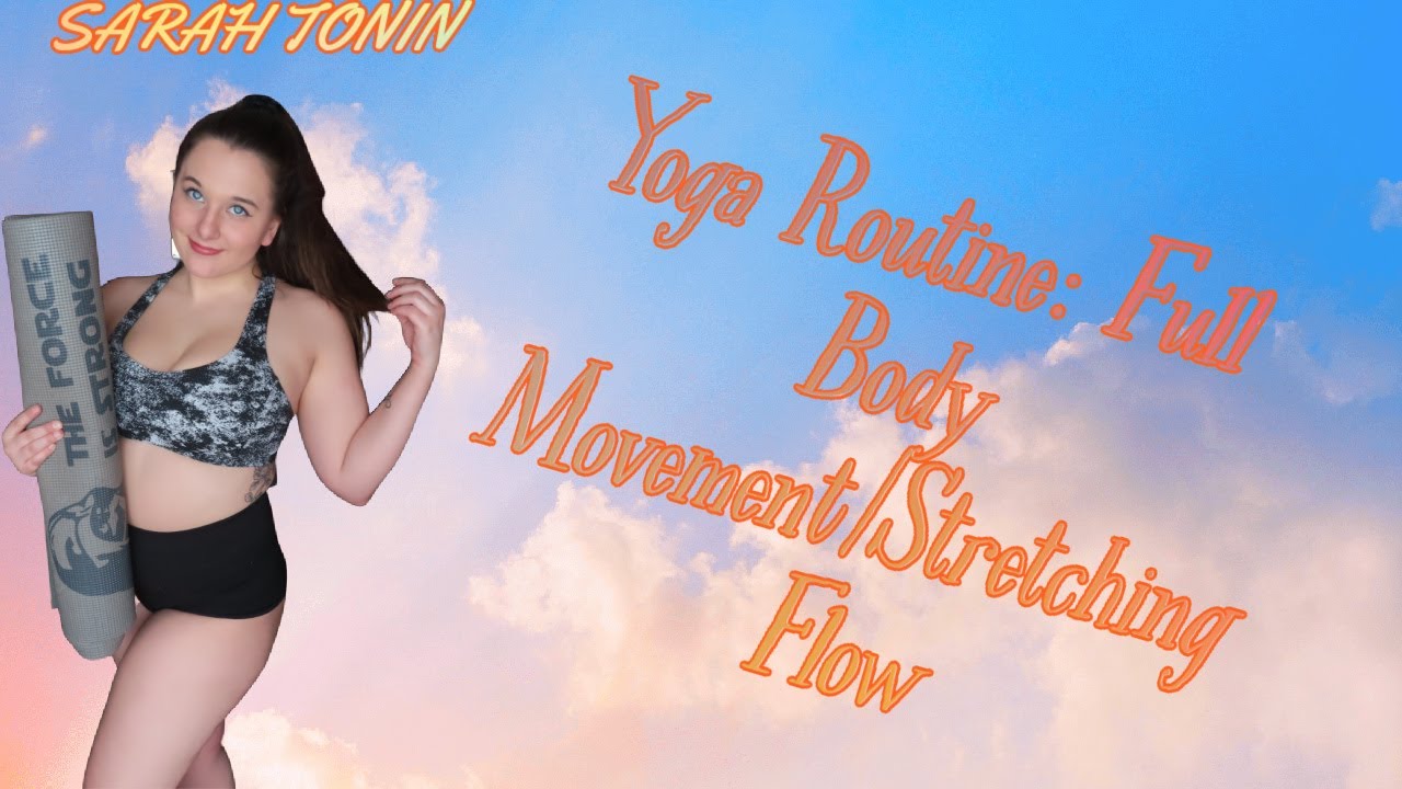 YOGA ROUTİNE: FULL BODY MOVEMENT/STRETCHİNG FLOW