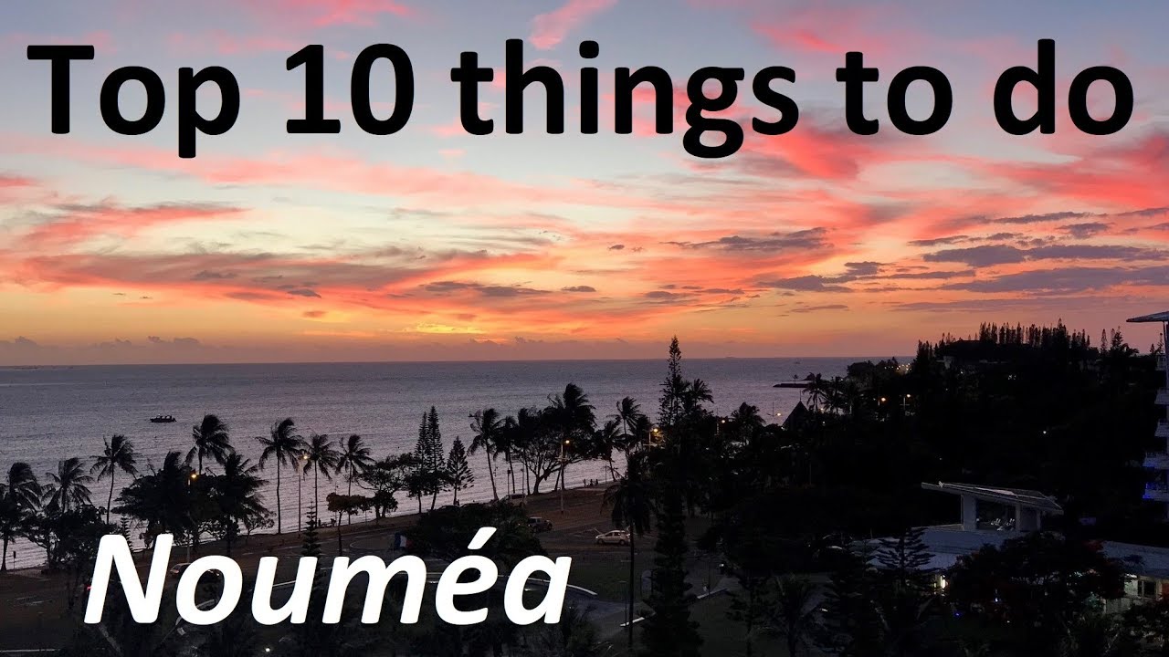 TOP 10 THİNGS TO DO İN NOUMEA NEW CALEDONİA  [TİPS ON WHAT TO SEE FOR A 1-DAY VİSİT OR LONGER STAY]