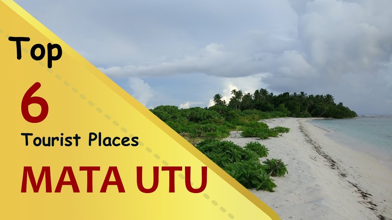 'MATA UTU' TOP 6 TOURİST PLACES | MATā'UTU TOURİSM | WALLIS AND FUTUNA