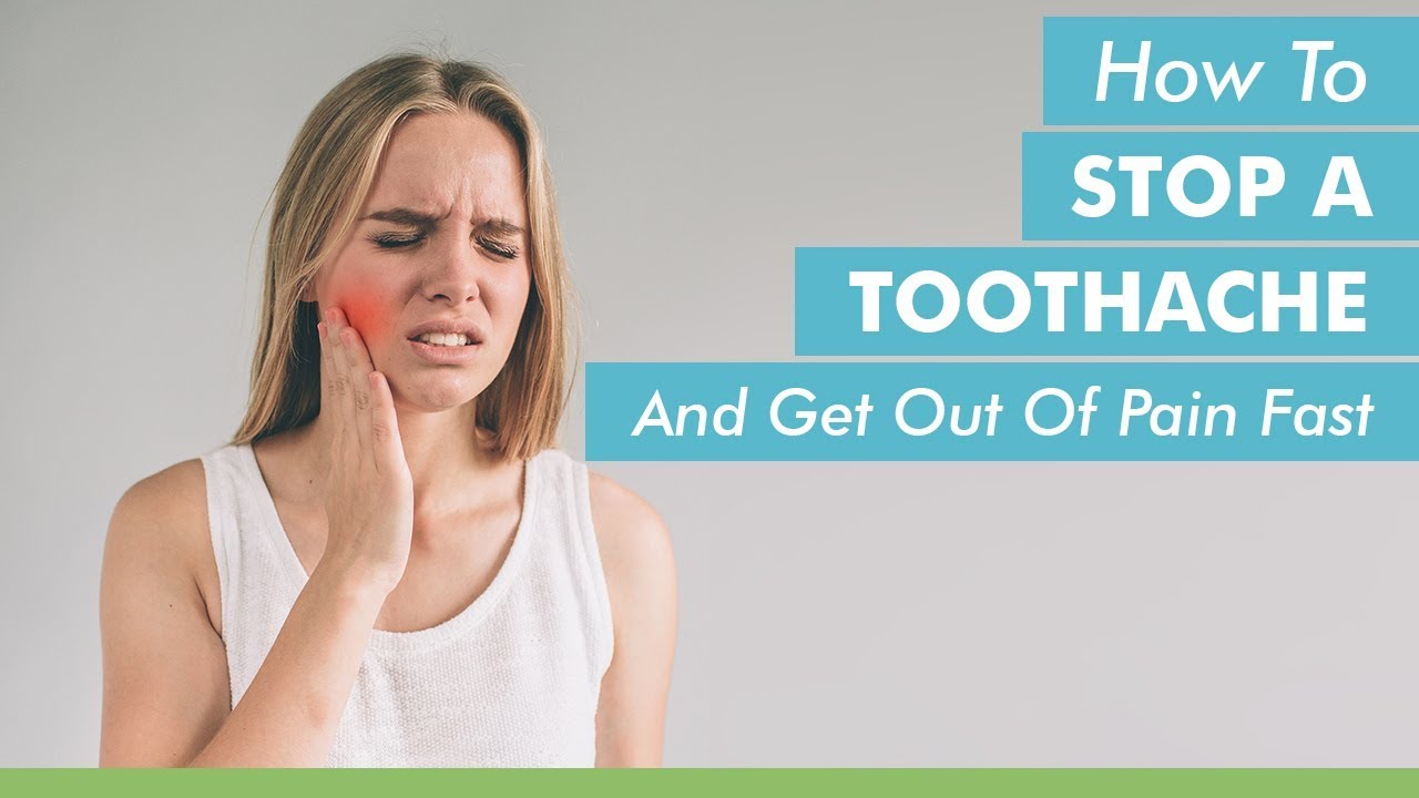 How To Stop A Toothache And Get Out Of Pain Fast