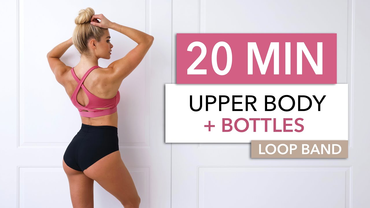 20 MIN UPPER BODY + BOTTLES  BOOTY BAND - for a sexy back, posture, chest, arms  lower back