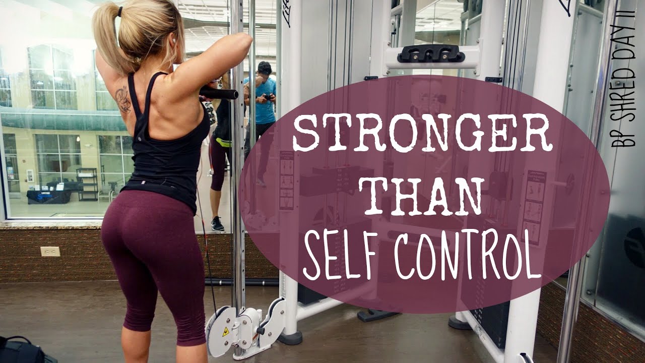 Stronger Than Self Control | BP Shred Day 11