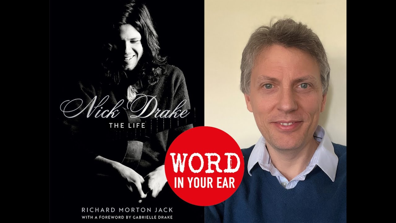 Nick Drake   and what Richard Morton Jack learnt from  people who knew him