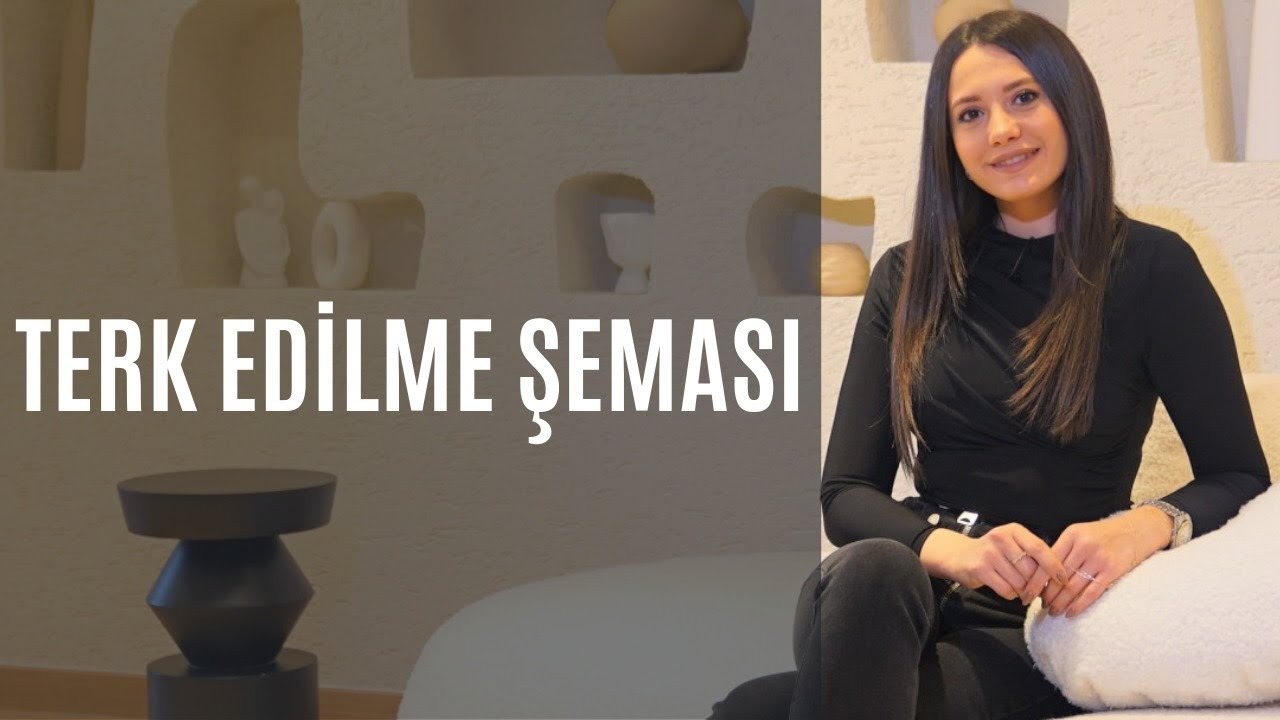 TERK EDİLME ŞEMASI   Şema Terapi