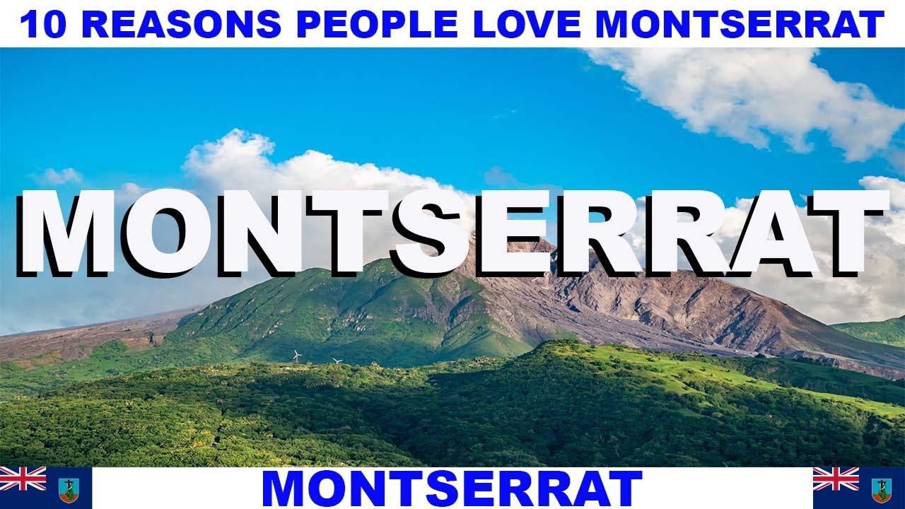 10 REASONS WHY PEOPLE LOVE MONTSERRAT