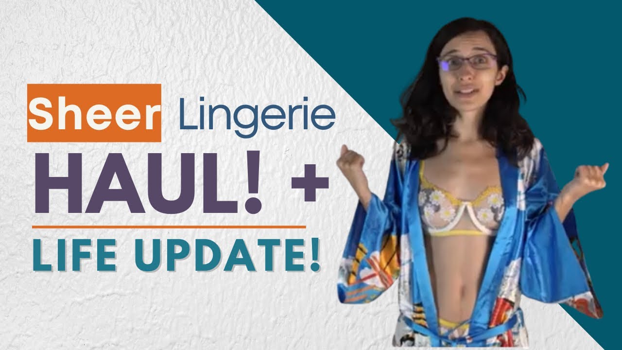 Sheer Lingerie Mini Try On Haul! + Life Update!
