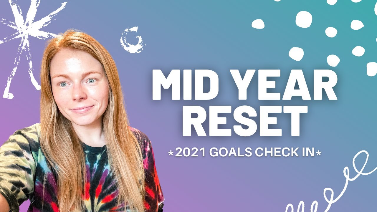 MID YEAR RESET | 2021 GOALS CHECK İN - JESS HALE