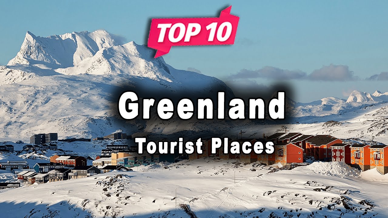 TOP 10 PLACES TO VİSİT İN GREENLAND | ENGLİSH