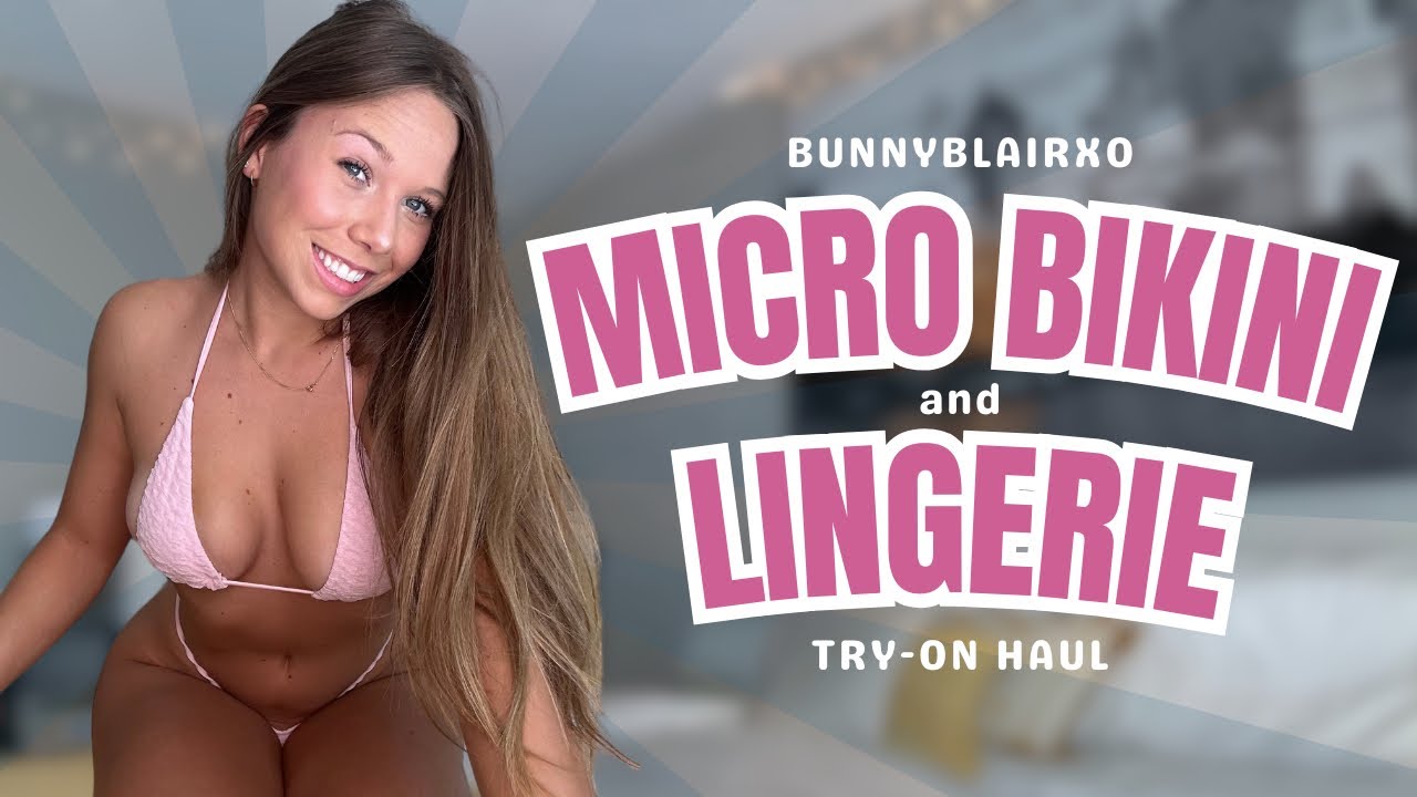 Bunny Blair   Micros and Lingerie   Try On Haul  Bikins  K