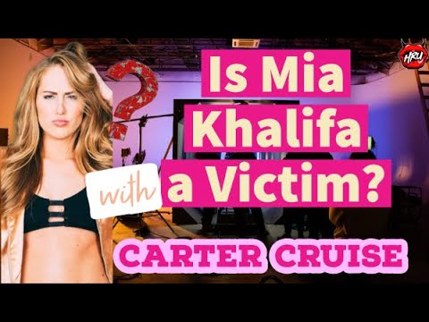 Carter Cruise: Is Mia Khalifa a Victim?