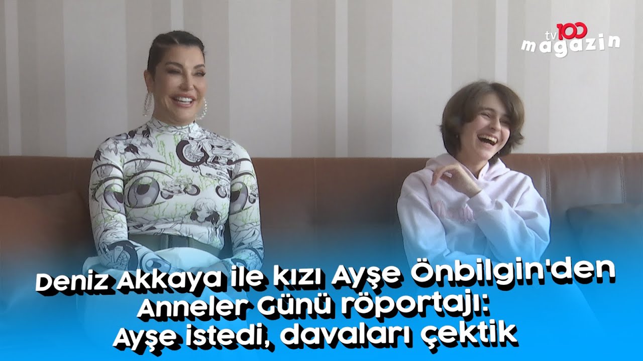 Deniz Akkaya ile kızı Ayşe Önbilgin'den Anneler Günü röportajı: Ayşe istedi, davaları çektik