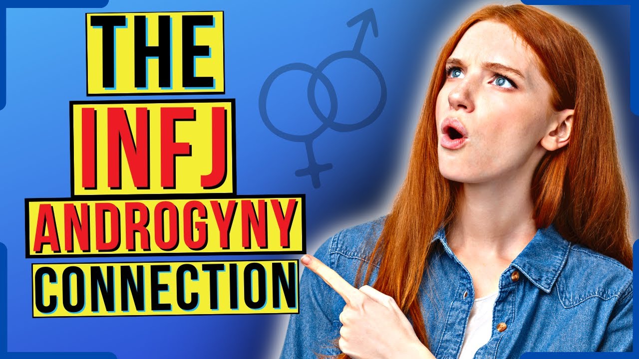 WHY EVERY INFJ IS ANDROGYNOUS BY NATURE