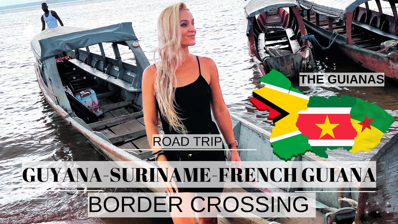 GUYANA - SURINAME - FRENCH GUIANA BORDER CROSSING | THE GUIANAS ROAD TRIP