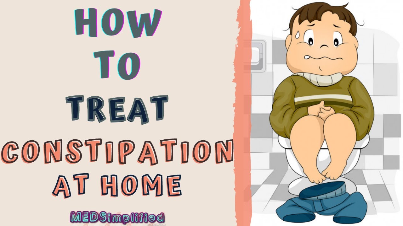 HOW TO TREAT CONSTIPATION AT HOME / HOME REMEDIES TO TREAT CONSTIPATION