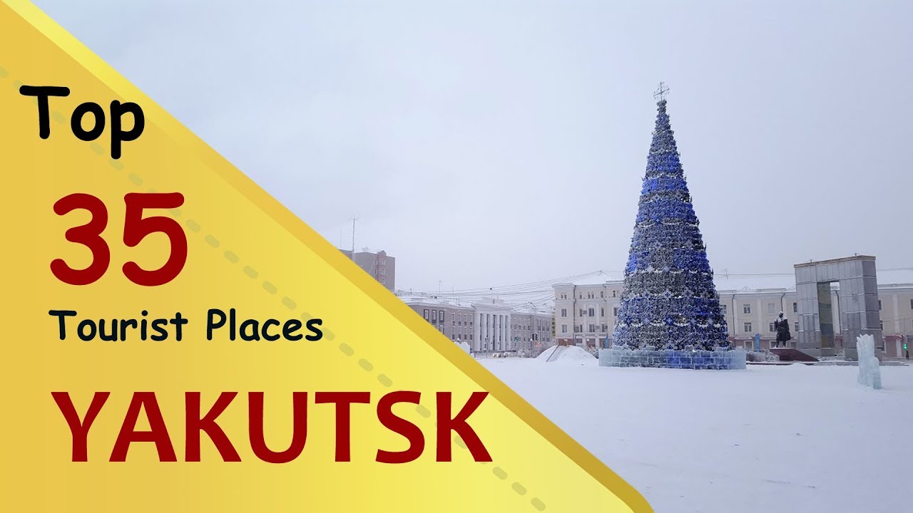 'YAKUTSK' TOP 35 TOURİST PLACES | YAKUTSK TOURİSM | RUSSIA