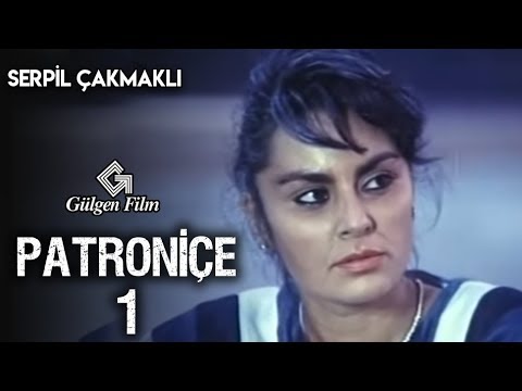 Patroniçe 1 - Türk Filmi (Serpil Çakmaklı)
