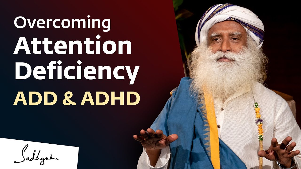 OVERCOMİNG ATTENTİON DEFİCİENCY - ADD  ADHD | SADHGURU