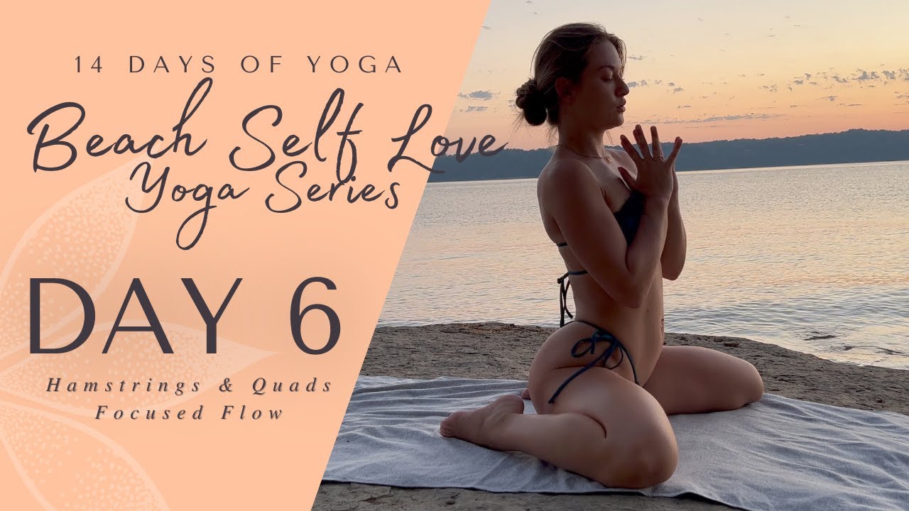 Day 6 - Hamstrings  Quads | 14 Day Beach Self Love Yoga Series