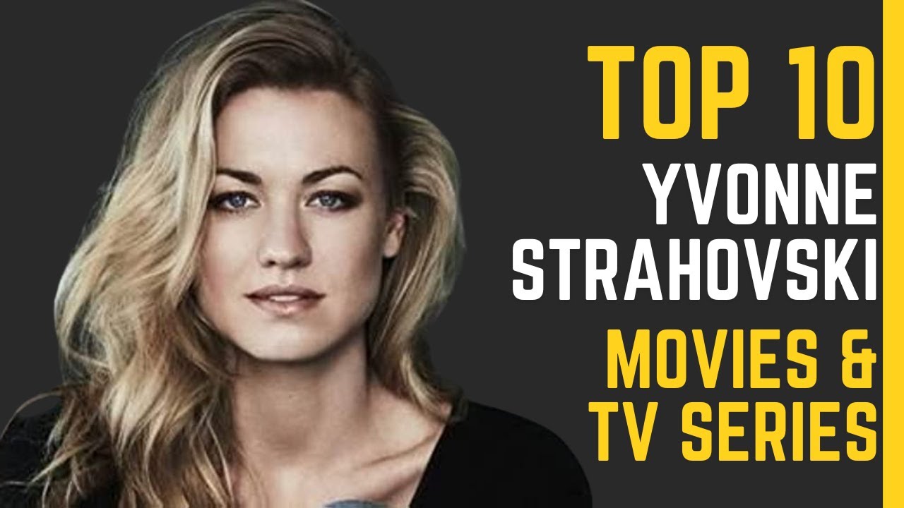YVONNE STRAHOVSKİ: TOP 10 MOVİES  TV SERİES - A SHOWCASE OF HER OUTSTANDİNG PERFORMANCES