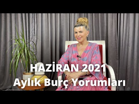 HAZİRAN 2021 | Aylık Burç Yorumları | Aşk, Para, Sağlık, Eğitim