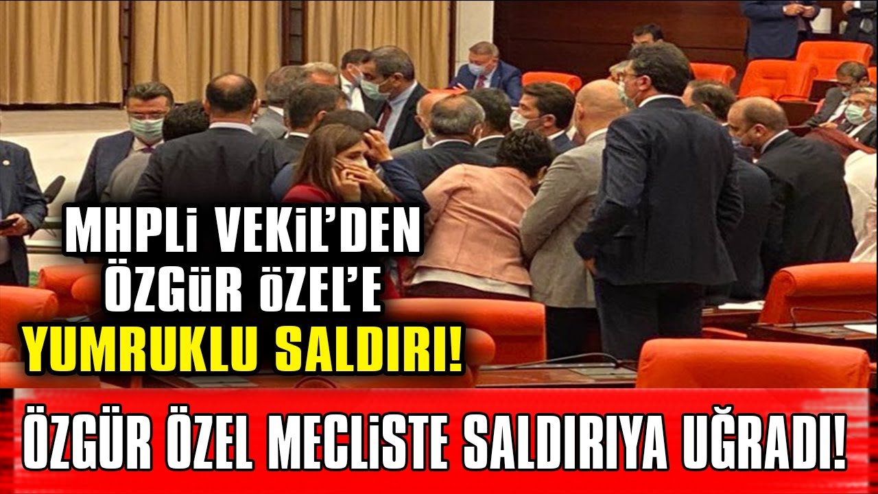 Özgür Özel Meclis'te Yumruklu Saldırıya Uğradı!