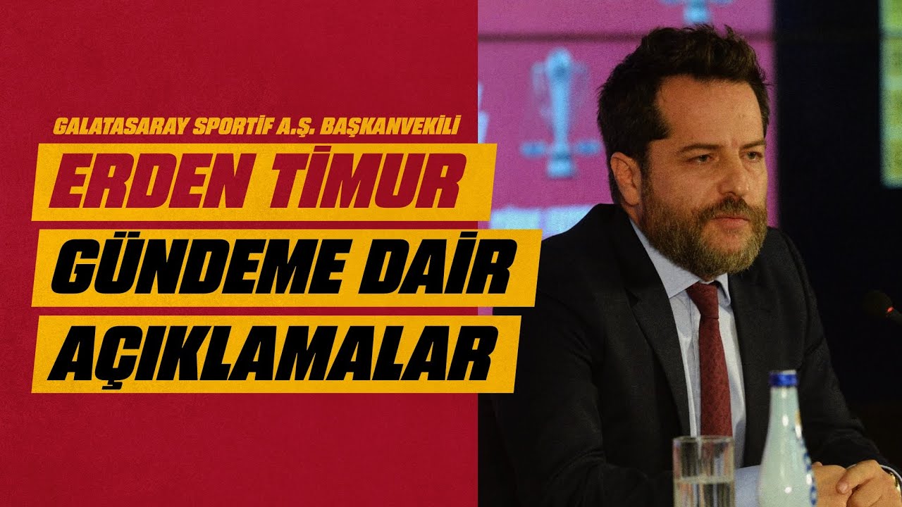  Galatasaray Sportif A.Ş Başkanvekili Erden Timur’dan gündeme dair açıklamalar