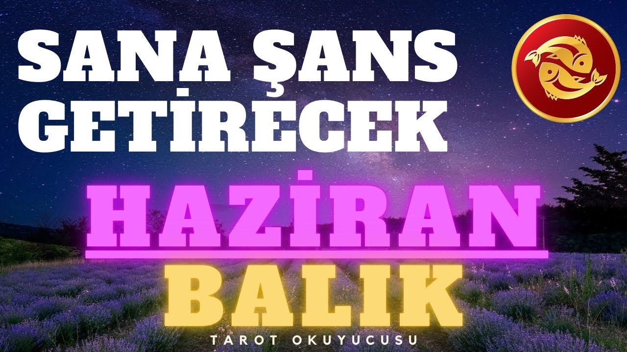 BALIK BURCU HAZİRAN SANA ŞANS GETİRECEK ASTROLOJİ TAROT YORUMU 2021