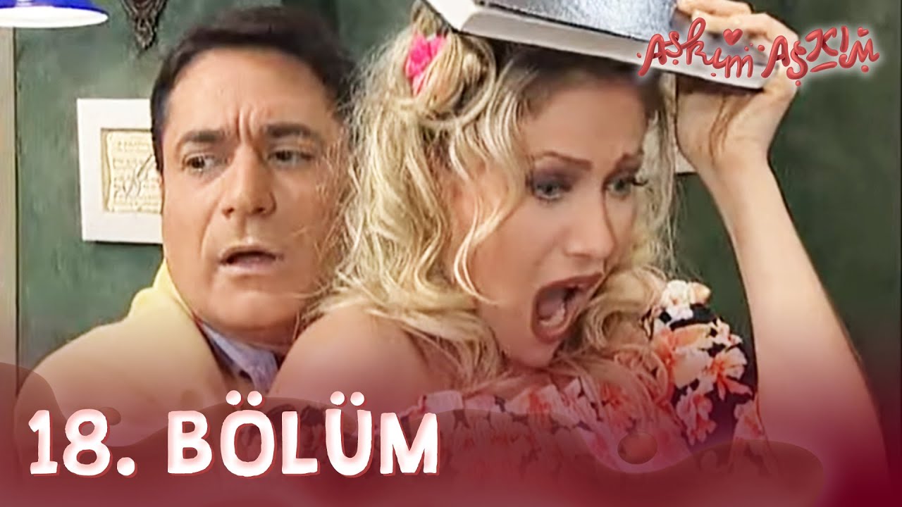 Aşkım Aşkım      FULL BÖLÜM