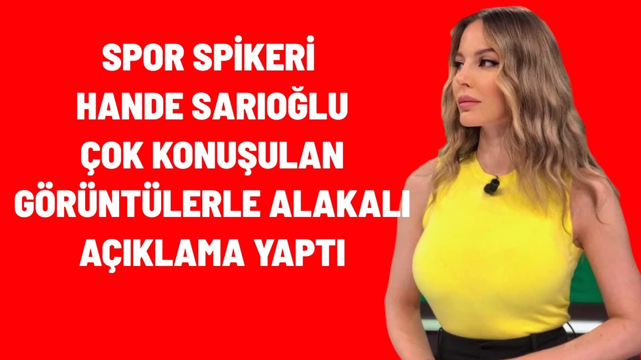 Dansı başına iş açan spor spikeri Hande Sarıoğlu konuştu