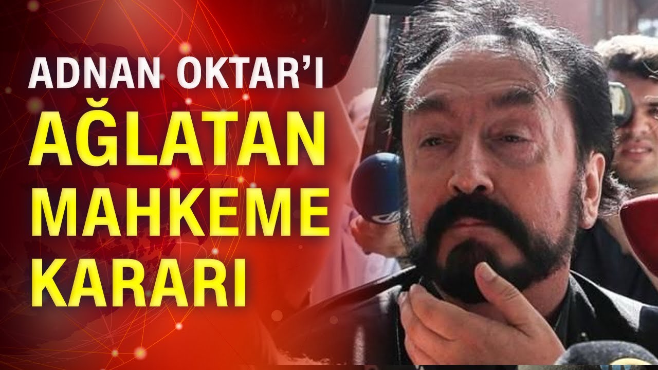 Adnan Oktar'ı ağlatan hapis cezası