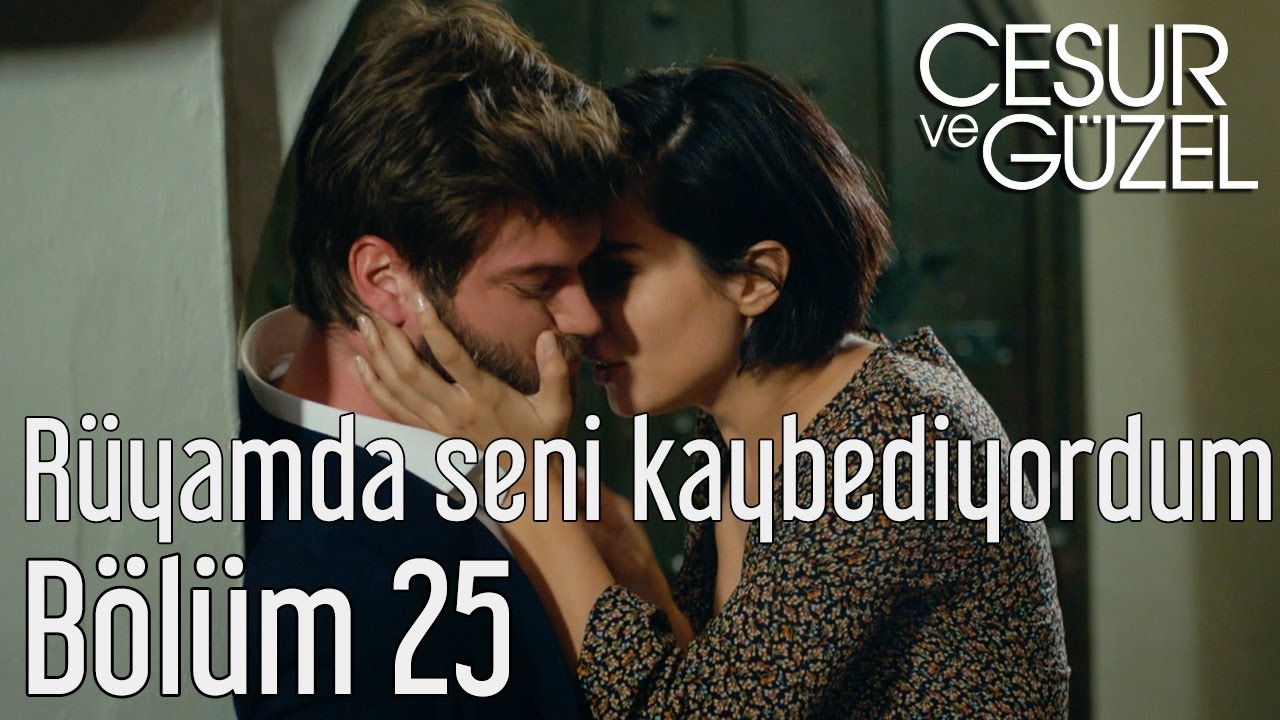 cesur-ve-guzel-25-bolum-ruyamda-seni-kaybediyordum