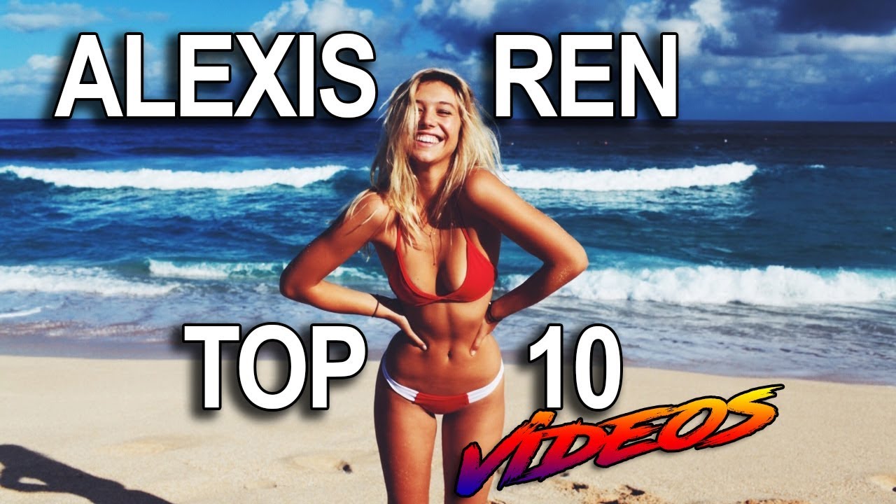 Alexis Ren - Top 10 Hottest Videos!