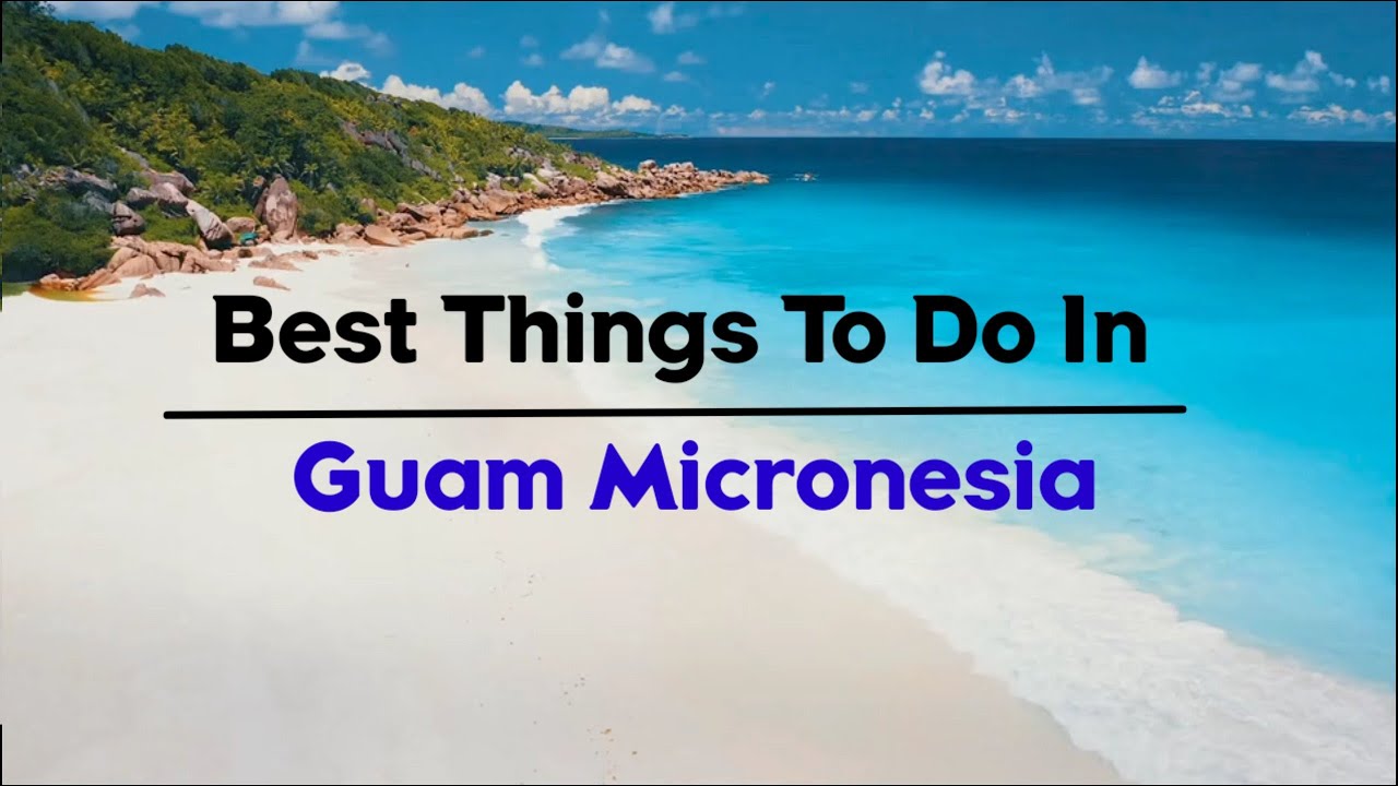 10 AMAZİNG THİNGS TO DO IN GUAM MİCRONESİA - TRAVEL VİDEO