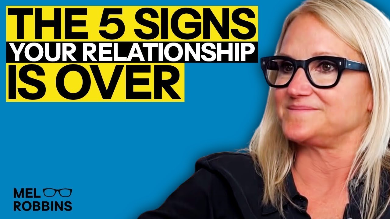 The  Signs Your Relationship Is Over   Mel Robbins