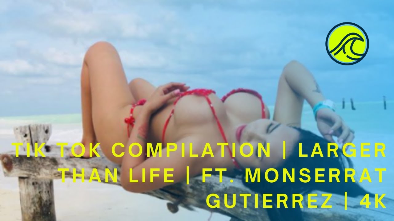 Tik Tok Compilation |  Larger than Life | ft. Monserrat Gutierrez  | 4K