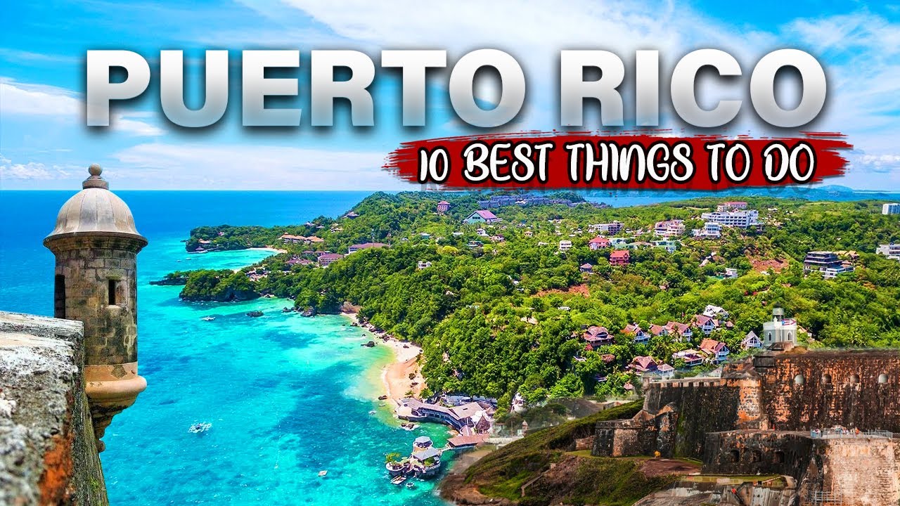 Best 10 Things to Do in Puerto Rico You Can’t-Miss