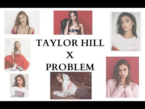 Taylor Marie Hill  x  Problem. 