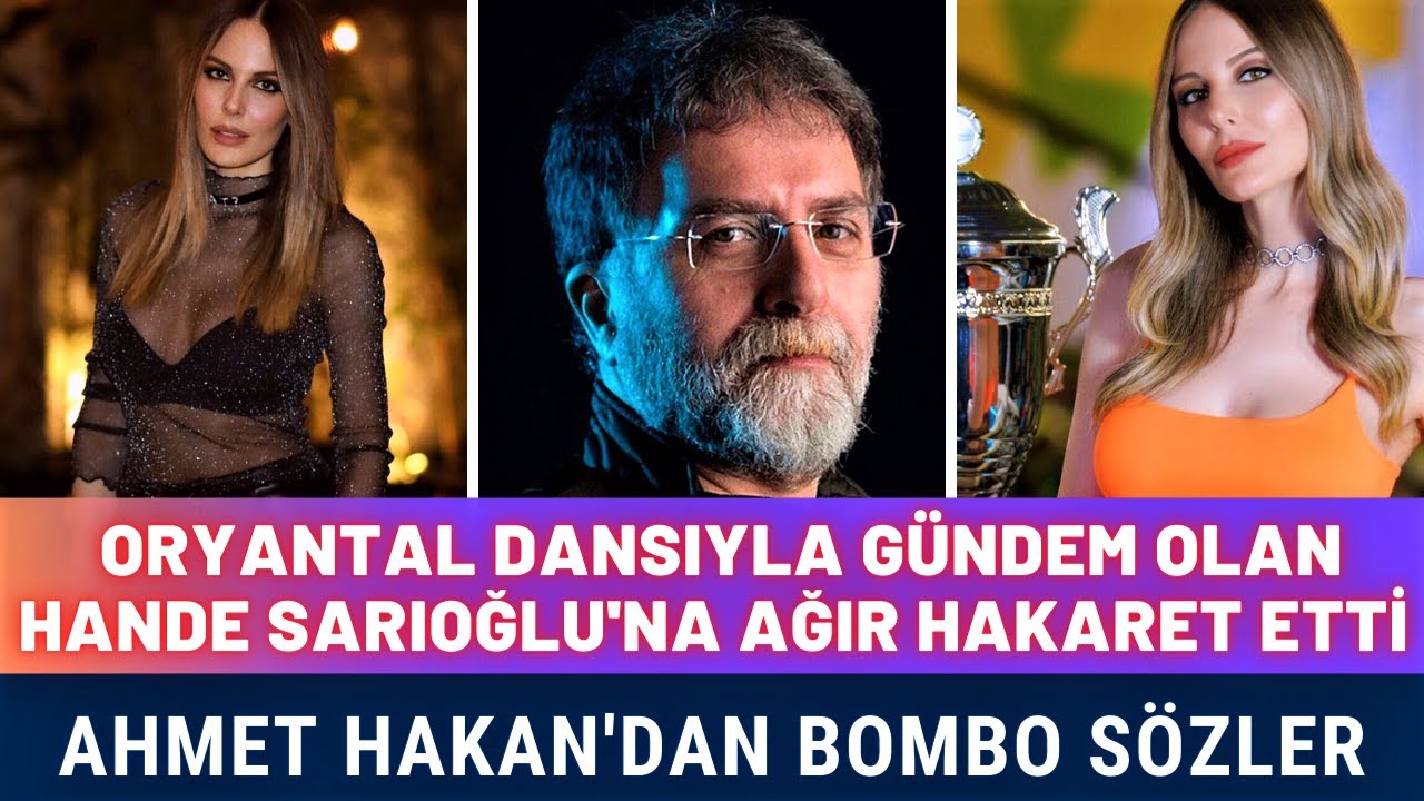 Ahmet Hakan’dan Olay Yaratan Hande Sarıoğlu Yorumu